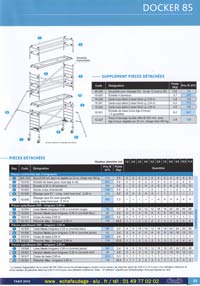 Docker 85 AL , &eacute;chafaudage Aluminium de 2,05 , 2,54 , 2,95 m&egrave;tres de longueur et de 0.85 m de largeur, hauteur maxi 13.90 m&egrave;tres, , alu/bois plinthes aluminium int&eacute;gr&eacute;es 1 trappe verrouillable, charge admissible sur le plancher sup&eacute;rieur de 290 kg et 500 kg sur structure, roue de 200 mm diam&egrave;tre r&eacute;glable sur 15 cm, installation en d&eacute;nivel&eacute;s int&eacute;gr&eacute;e et montants 45 mm Norme NF EN 1004 et d&eacute;cret n&deg; 2004-924 du 01-09-04