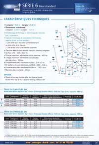 Série 6 base standard de 3,40 mètres de longueur et de 1.30 m hauteur maxi 14 mètres et 22.60 m en version DN, avec plancher Alto alu/bois à 2 trappes, plinthes aluminium intégrées à sécurité, surface utile de 3.33 m x 0.63 m, charge admissible sur un plancher Alto alu/bois avec 2 trappes plinthes intégrées de 400 kg ou sur toute la structure 500 kg, base pliante, intallation en dénivelés intégrée, roue de 200 mm diamètre réglable sur 20 cm empattement avec vérins stabilisateurs et montants 40 mm