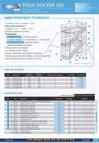 Docker 85 AL , échafaudage Aluminium de 2,05 , 2,54 , 2,95 mètres de longueur et de 0.85 m de largeur, hauteur maxi 13.90 mètres, , alu/bois plinthes aluminium intégrées 1 trappe verrouillable, charge admissible sur le plancher supérieur de 290 kg et 500 kg sur structure, roue de 200 mm diamètre réglable sur 15 cm, installation en dénivelés intégrée et montants 45 mm Norme NF EN 1004 et décret n° 2004-924 du 01-09-04