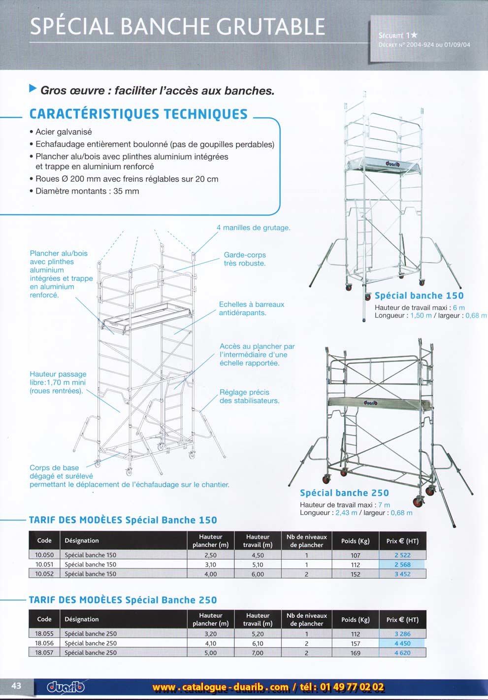 Spécial banche grutable spécial gros oeuvre pour faciliter l' accès aux banches, acier galvanisé, conçu d'aprés les modèles Optiroll ou Altimo, échafaudage entièrement boulonneé, plancher alu/bois avec plinthes intégrées et trappe en aluminium renforcé, roues de 200 mm avec freins réglable sur 20 cm, montants de 35 mm